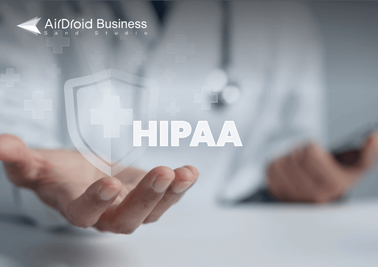 Honoring HIPAA: How AirDroid Assists Enterprises with Compliance